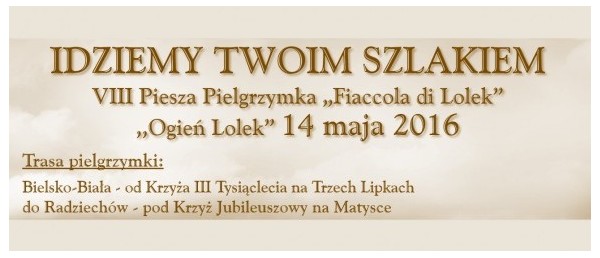 VIII Piesza Pielgrzymka „Fiaccola di Lolek” ,,Ogień Lolek” 14 maja 2016