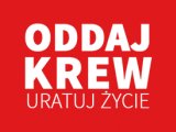 ODDAJ KREW - MOŻESZ URATOWAĆ KOMUŚ ŻYCIE!