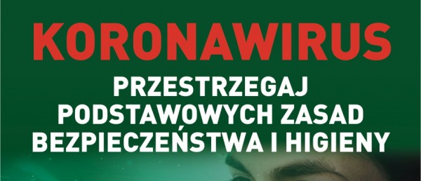 Koronawirus. Przestrzegaj podstawowych zasad bezpieczeństwa i higieny.