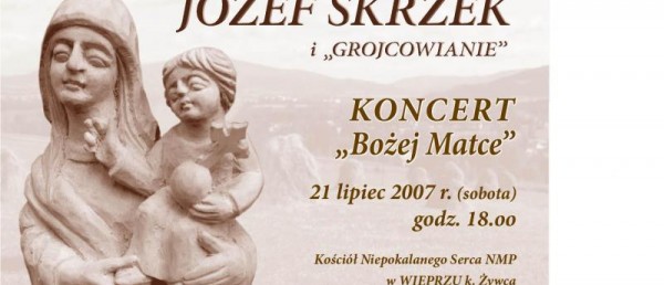KONCERT “Bożej Matce” JÓZEF SKRZEK i “GROJCOWIANIE”