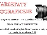MOJA GMINA W OBIEKTYWIE - WARSZTATY FOTOGRAFICZNE! Zapraszamy!